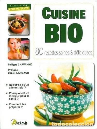 books: Cuisine bio: 80 recettes saines & d&eacute;licieuses- 9782816000665