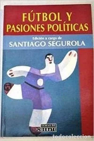 Livros em segunda m&atilde;o: F&uacute;tbol y pasiones pol&iacute;ticas- 9788483061572