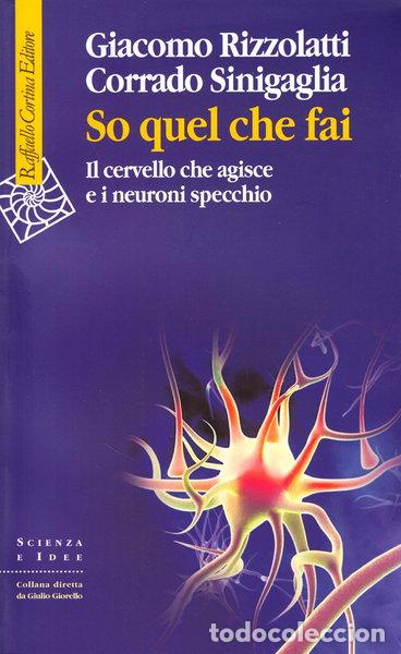 Libros: So quel che fai. Il cervello che agisce e i neuroni specchio- 9788860300027