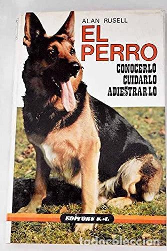 Libros: El perro: conocerlo, cuidarlo, adiestrarlo- 9788475611181