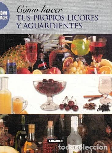 Libros: C&oacute;mo hacer tus propios licores y aguardientes- 9788430598526