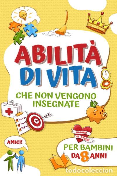 Libri di seconda mano: Abilit&agrave; di vita che non vengono insegnate per bambini da 8 anni- 9798373948869