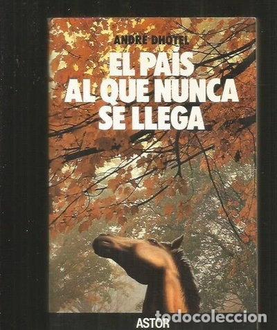 Libros: El pa&iacute;s al que nunca se llega- 9788471186409