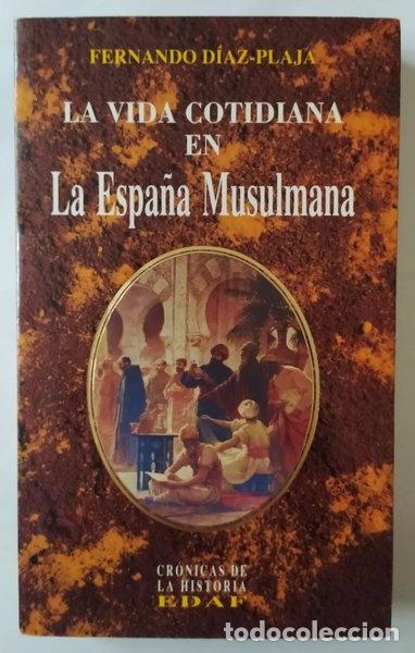 Libri di seconda mano: La vida cotidiana en la Espa&ntilde;a musulmana- 9788476407295