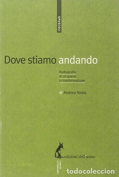 Libri di seconda mano: Dove stiamo andando. Radiografia di un paese in trasformazione- 9788863570045
