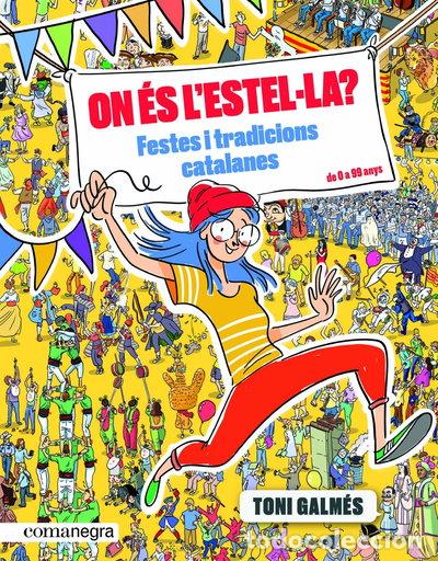 Libri di seconda mano: On &eacute;s l&rsquo;Estel&middot;la? Festes i tradicions catalanes- 9788417188993