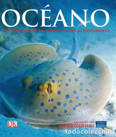 Libros: Oc&eacute;ano: El &uacute;ltimo rinc&oacute;n del mundo salvaje al descubierto- 9788420553634