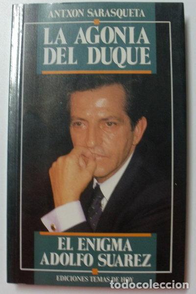Libros: La agon&iacute;a del duque. El enigma Adolfo Su&aacute;rez- 9788478800988
