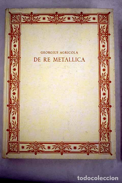 Libros: De re metallica: De la miner&iacute;a y los metales.- Agricola, Georgius