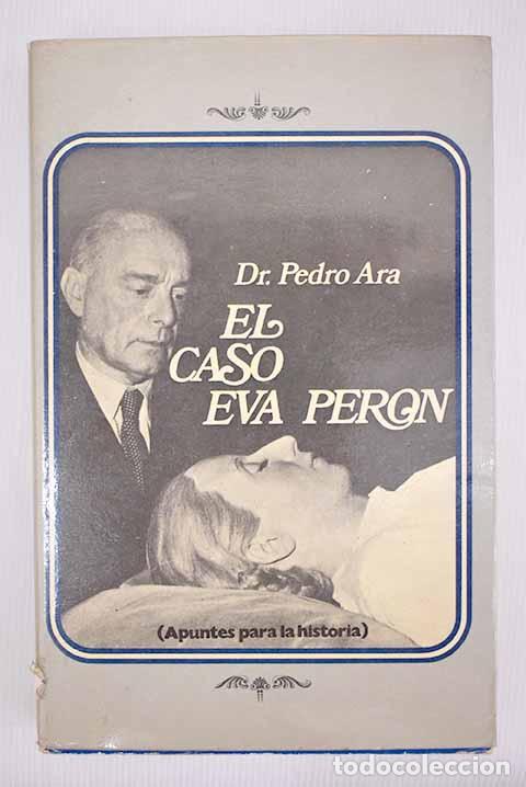 Libros: El caso de Eva Per&oacute;n: (Apuntes para la historia).- Ara, Pedro