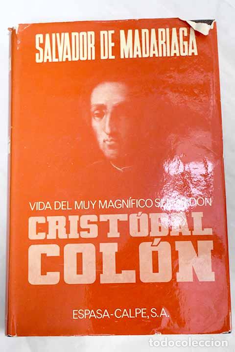 Libros: Vida del muy magn&iacute;fico se&ntilde;or don Crist&oacute;bal Col&oacute;n.- Madariaga, Salvador de