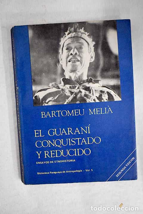 Libros: El guaran&iacute; conquistado y reducido.- Melia, Bartomeu