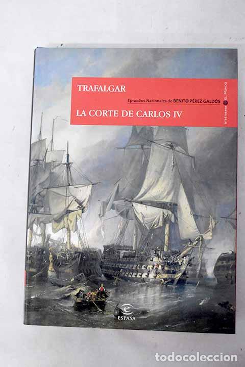 Libros: Trafalgar; La corte de Carlos IV.- P&eacute;rez Gald&oacute;s, Benito