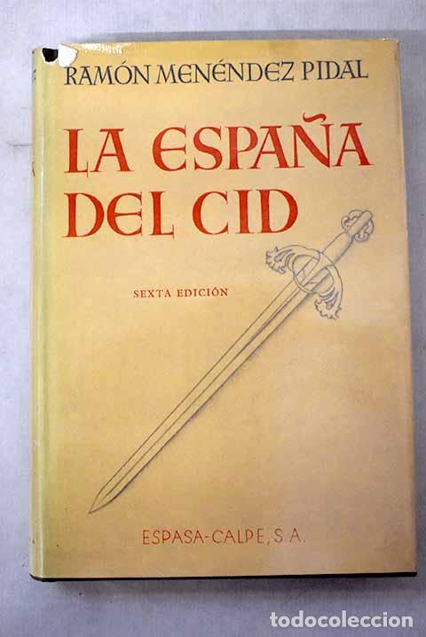 Libros: La Espa&ntilde;a del Cid: Men&eacute;ndez Pidal, Ram&oacute;n.- Men&eacute;ndez Pidal, Ram&oacute;n