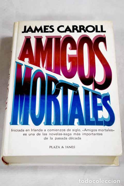 Livros em segunda m&atilde;o: Amigos mortales: Carroll, James.- Carroll, James