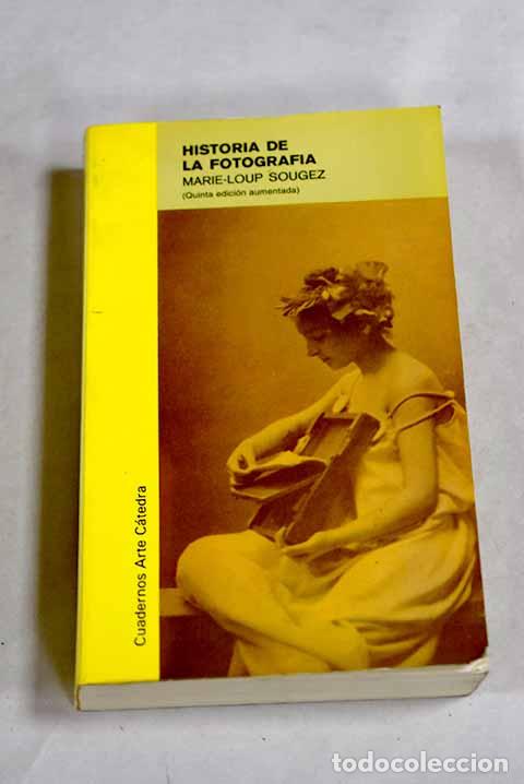 Libros: Historia de la fotograf&iacute;a.- Sougez, Marie-Loup