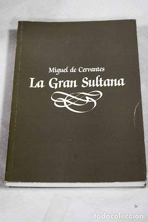 Libros: La gran sultana: Cervantes Saavedra, Miguel de.- Cervantes Saavedra, Miguel de