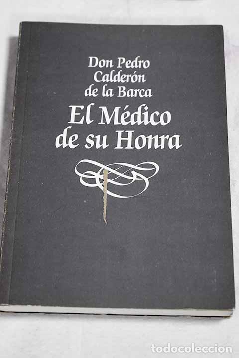 Libros: El medico de su honra.- Calder&oacute;n de la Barca, Pedro