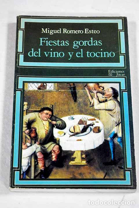 Libros: Fiestas gordas del vino y el tocino.- Romero Esteo, Miguel