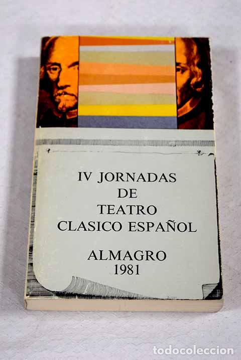 Libri di seconda mano: IV Jornadas de Teatro Cl&aacute;sico Espa&ntilde;ol, Almagro, 1981