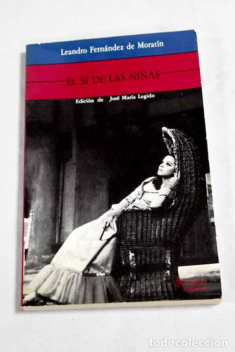 Libros: El s&iacute; de las ni&ntilde;as: Fern&aacute;ndez de Morat&iacute;n, Leandro.- Fern&aacute;ndez de Morat&iacute;n, Leandro