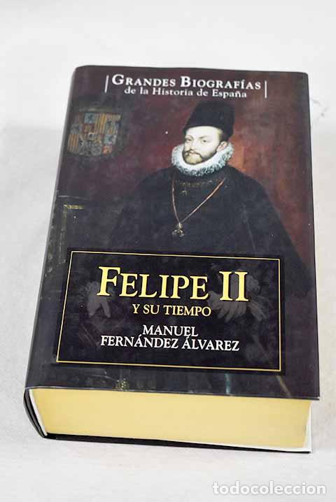 Libros: Felipe II y su tiempo.- Fern&aacute;ndez &Aacute;lvarez, Manuel