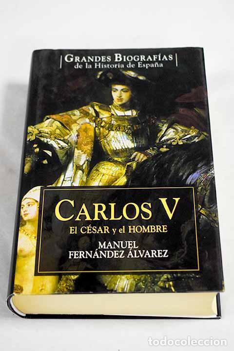 Libros: Carlos V, el c&eacute;sar y el hombre.- Fern&aacute;ndez &Aacute;lvarez, Manuel
