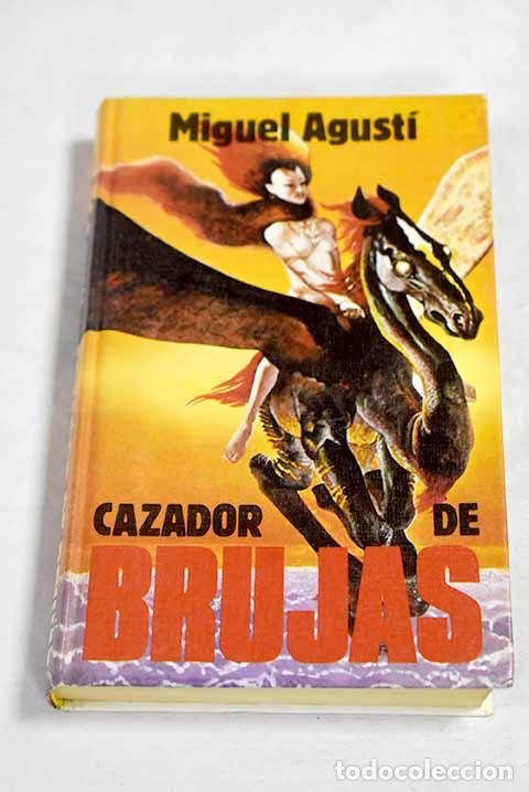 Libri di seconda mano: Cazador de brujas: Agust&iacute;, Miguel.- Agust&iacute;, Miguel