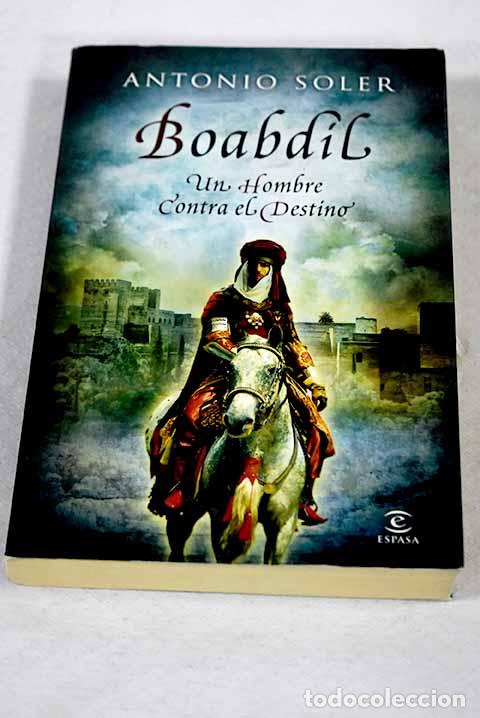 Libri di seconda mano: Boabdil: un hombre contra el destino.- Soler, Antonio