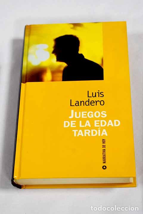 B&uuml;cher: Juegos de la edad tard&iacute;a.- Landero, Luis