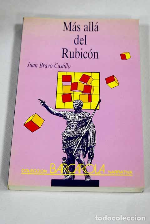 B&uuml;cher: M&aacute;s all&aacute; del Rubic&oacute;n.- Bravo Castillo, Juan