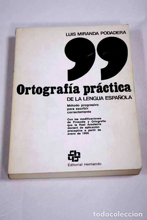 B&uuml;cher: Ortograf&iacute;a pr&aacute;ctica de la lengua espa&ntilde;ola.- Miranda Podadera, Luis
