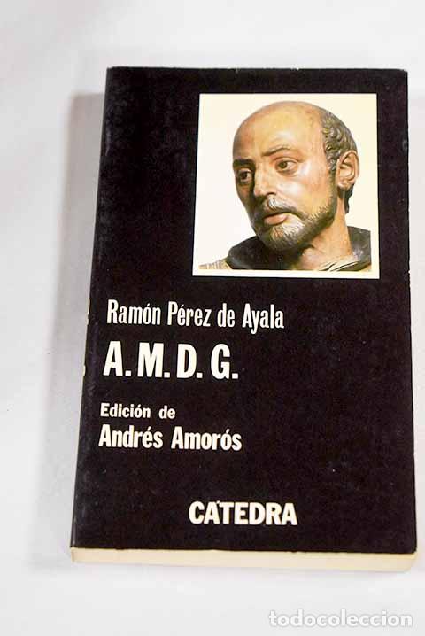Libros: A.M.D.G.: la vida de los colegios de jesuitas.- P&eacute;rez de Ayala, Ram&oacute;n - Foto 1
