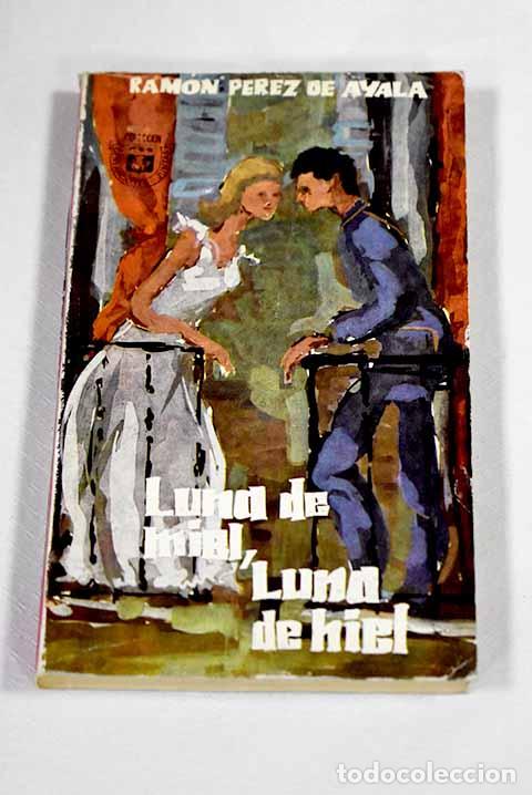 B&uuml;cher: Luna de miel, luna de hiel.- P&eacute;rez de Ayala, Ram&oacute;n
