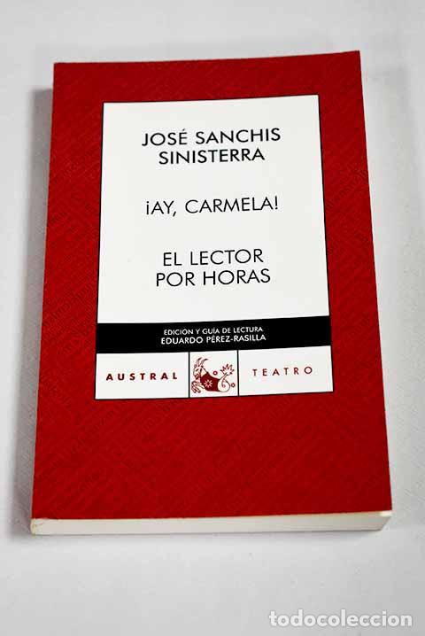 B&uuml;cher: &iexcl;Ay, Carmela! ; El lector por horas.- Sanchis Sinisterra, Jos&eacute;