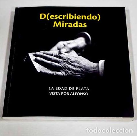 books: D(escribiendo) miradas: la Edad de Plata vista por Alfonso : [exposici&oacute;n].- Alfonso