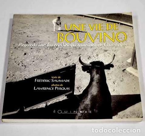 books: Une vie de bouvino regards sur les traditions taurines de Camargue.- Saumade, Fr&eacute;d&eacute;ric