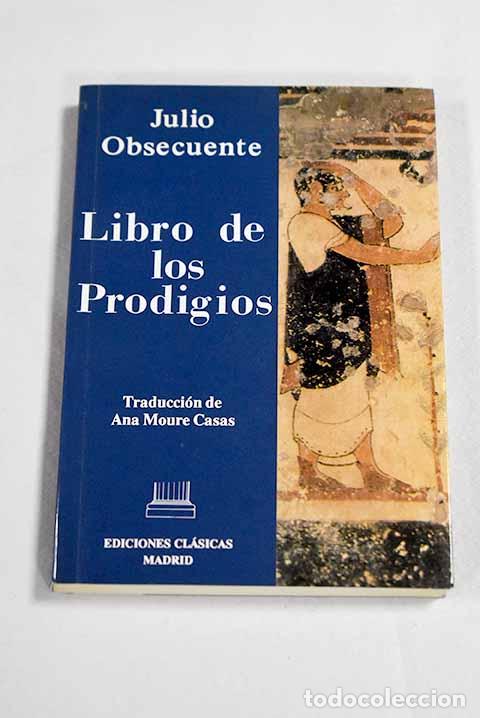 books: Libro de los prodigios: (Restitu&iacute;do a su integridad, en beneficio de la Historia.- Obsecuente, Julio