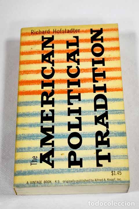 Libros: The American political tradition and the men who made it.- Hofstader, Richard