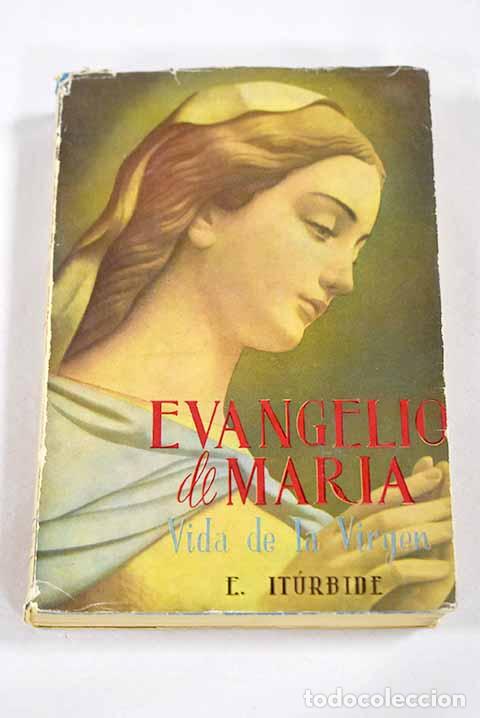 Libros: Evangelio de Mar&iacute;a: Vida de la Virgen.- Iturbide, E.