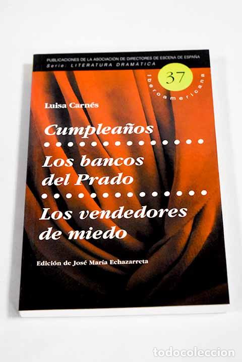 Livros em segunda m&atilde;o: Cumplea&ntilde;os ; Los bancos del Prado ; Los vendedores de miedo.- Carn&eacute;s, Luisa