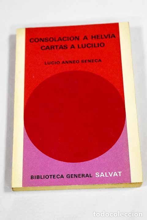 Libri di seconda mano: Consolaci&oacute;n a Helvia ; Cartas a Lucilo.- S&eacute;neca, Lucio Anneo