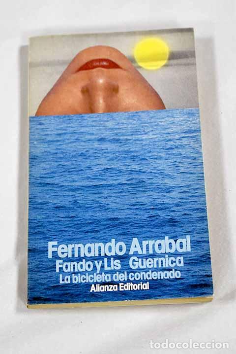 B&uuml;cher: Fando y Lis ; Guernica ; La bicicleta del condenado.- Arrabal, Fernando