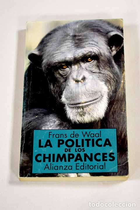 B&uuml;cher: La pol&iacute;tica de los chimpanc&eacute;s: el poder y el sexo entre los simios.- Waal, F. B. M. de