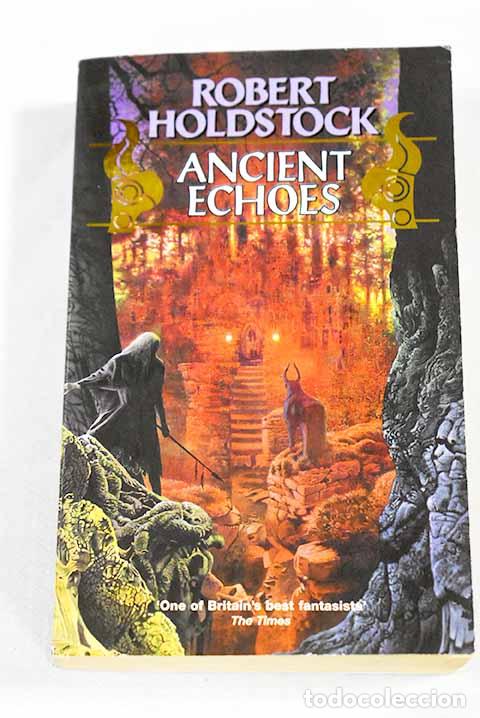B&uuml;cher: Ancient echoes: Holdstock, Robert.- Holdstock, Robert