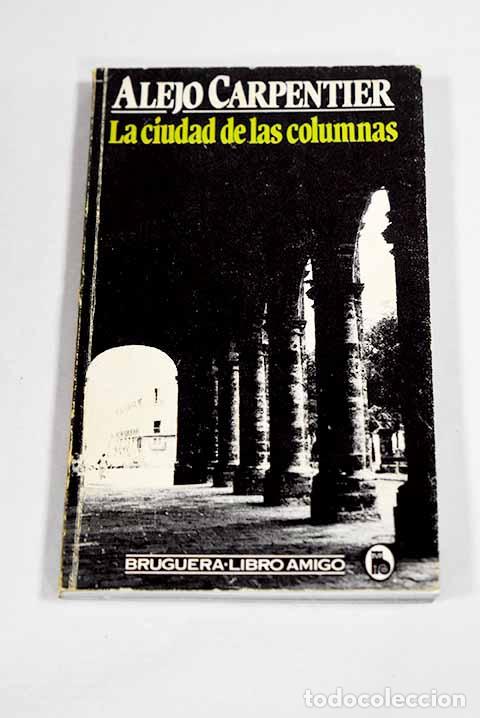 Livros em segunda m&atilde;o: La ciudad de las columnas.- Carpentier, Alejo