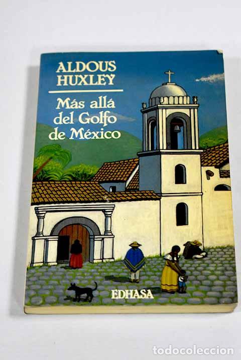Livros em segunda m&atilde;o: M&aacute;s all&aacute; del Golfo de M&eacute;xico.- Huxley, Aldous