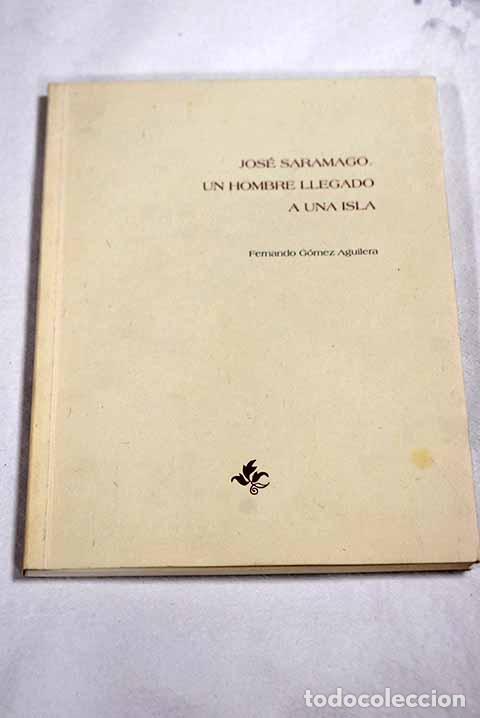 Livros em segunda m&atilde;o: Jose Saramago: un hombre llegado a una isla.- Gomez Aguilera, Fernando