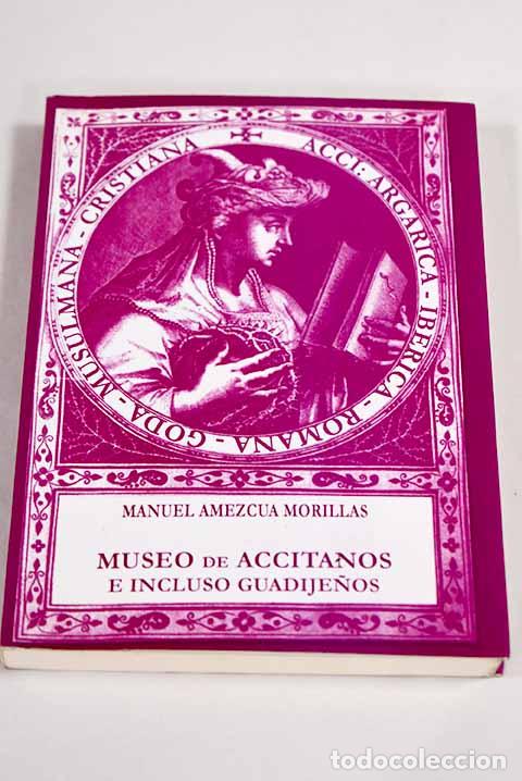 Livros em segunda m&atilde;o: Museo de accitanos e incluso guadije&ntilde;os.- Amezcua Morillas, Manuel