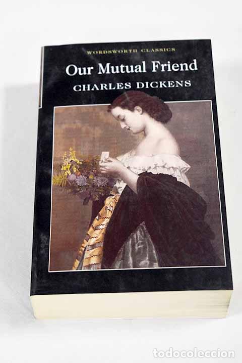 Livres: Our mutual friends: Dickens, Charles.- Dickens, Charles